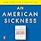 An American Sickness: How Healthcare Became Big Business and How You