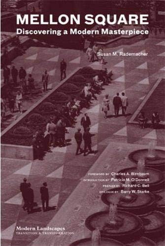 Mellon Square: Discovering a Modern Masterpiece (Modern Landscapes: Transition & Transformation)