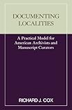 Documenting Localities (Practical Model for American Archivists and Manuscripts Cura)