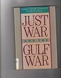 Just War and the Gulf War, Johnson, James T. and Weigel, George, 0896331660