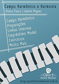 Livro Campo Harmônico e Harmonia Funcional: Funções Harmônicas, Dominantes, Linhas Internas, AEM e Muito Mais... (Dominando a Teoria Musical e Harmonia Livro 3)