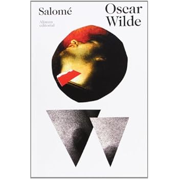 Salomé (El Libro De Bolsillo - Bibliotecas De Autor - Biblioteca Wilde) Salomé (El Libro De Bolsillo - Bibliotecas De Autor - Biblioteca Wilde)