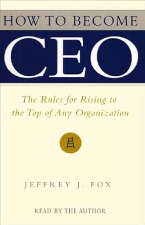 Amazon Com How To Become Ceo The Rules For Rising To The