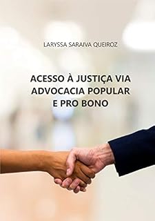 Livro ACESSO À JUSTIÇA VIA ADVOCACIA POPULAR E PRO BONO (Estudos sobre o acesso à justiça Livro 2)