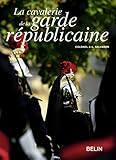 La cavalerie de la garde républicaine by