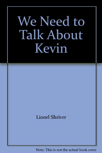 We Need to Talk About Kevin - 2006 publication.