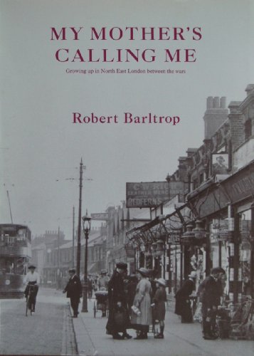 Growing Up in North East London Between the Wars: My Mother's Calling Me Pt. 1
