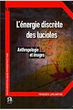 L'énergie discrète des lucioles : Anthropologie et images by