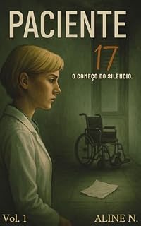 Livro Paciente 17: O Começo do Silêncio (Mentes Silenciosas Livro 1)