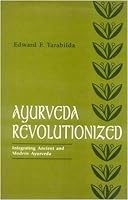 Ayurveda Revolutionised: Integrating Ancient and Modern Ayurveda 8120815548 Book Cover