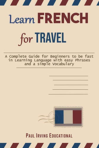 Learn French For Travel A Complete Guide For Beginners To Be Fast In 