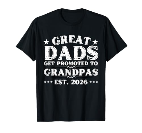 Great Dads Get Promoted To Grandpas Est 2026 Grandfather T-Shirt