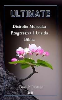 Livro ULTIMATE - Distrofia Muscular Progressiva à Luz da Bíblia