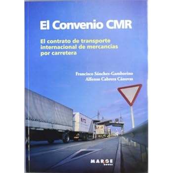 El convenio CMR: El contrato del transporte internacional de mercancías por carretera (Biblioteca de Logística)