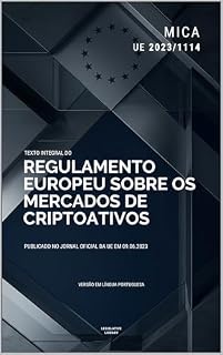 Livro Regulamento MiCA, Mercados de Criptoativos (UE 2023/1114): Texto integral do Regulamento europeu sobre os mercados de criptoativos. Versão em língua portuguesa.