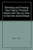 Slimming and Firming Your Figure: Practical Advice and Tips on How to Get into Good Shape 1850516812 Book Cover