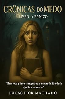 Livro Crônicas do Medo – Livro I: Pânico: “Nem toda prisão tem grades, e nem toda liberdade significa estar vivo.”