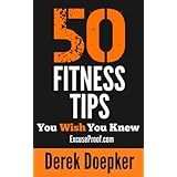 50 Fitness Tips You Wish You Knew: The Best Quick and Easy Ways to Increase Motivation, Lose Weight, Get In Shape, and Stay Healthy