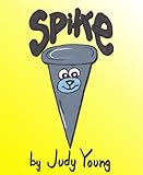 SPIKE by Judy Young