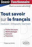 Tout savoir sur le français (Vocabulaire - Orthographe - Grammaire) (DEVENIR FONCTIONNAIRE) by 