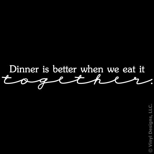 Dinner is Better When We Eat it Together Quote Vinyl Wall Decal Sticker Art, Home Decor, White, 35in x 6in