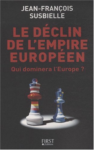 Le déclin de l'empire européen : [qui dominera l'Europe ?]