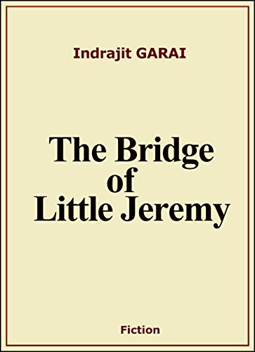 The Bridge of Little Jeremy by [GARAI, Indrajit]