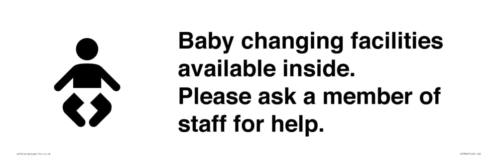 Baby changing facilities available inside. Please ask a member of staff for help. Sign - 600x200m.