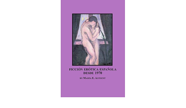Ficción Erotica Española desde 1970: Altisent, Marta E.: 9780779908554:  Amazon.com: Books