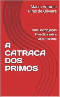 Livro A CATRACA DOS PRIMOS: Uma Investigação Filosófica sobre Vício Inerente
