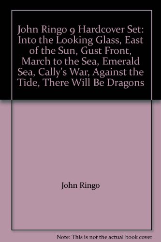 John Ringo 9 Hardcover Set: Into the Looking Glass, East of the Sun, Gust Front, March to the Sea, Emerald Sea, Cally's War, Against the Tide, There Will Be Dragons