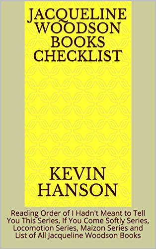 Jacqueline Woodson Books Checklist: Reading Order of I Hadn't Meant to Tell You This Series, If You Come Softly Series, Locomotion Series, Maizon Series and List of All Jacqueline Woodson Books