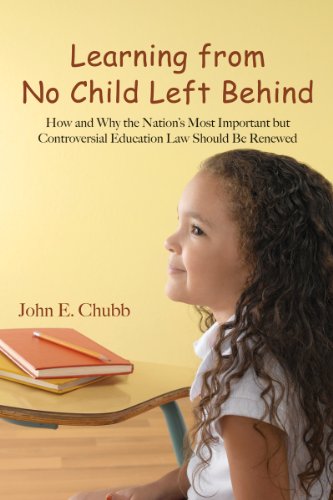 Learning from No Child Left Behind: How and Why the Nation's Most Important but Controversial Educat by John E. Chubb