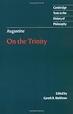 Augustine: On the Trinity Books 8-15 (Cambridge Texts in the History of Philosophy)