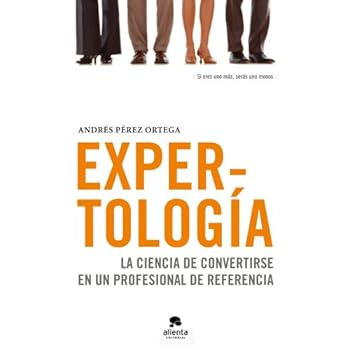 Expertología: La  ciencia de convertirse en un profesional de referencia