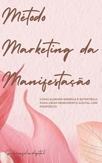 Livro Método Marketing da Manifestação: Como alinhar energia e estratégia para criar rendimento digital com propósito