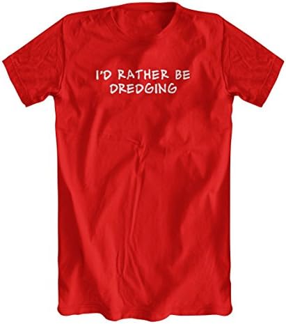 I'd Rather Be Dredging T-Shirt, Mens, Red, Small