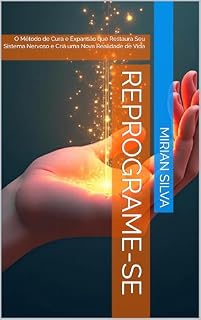 Livro REPROGRAME-SE: O Método de Cura e Expansão que Restaura Seu Sistema Nervoso e Cria uma Nova Realidade de Vida
