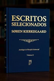 Livro Escritos Selecionados (Vol. 2): Antologia de Filosofia Existencial (O Diário de um Sedutor, A Repetição, O Conceito de Angústia, A Doença para a Morte)