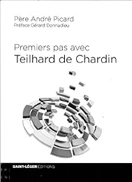 Premiers pas avec Teilhard de Chardin