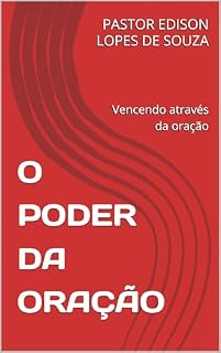 O PODER DA ORAÇÃO : Vencendo através da oração