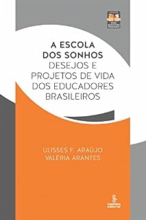 Livro A escola dos sonhos: Desejos e projetos de vida dos educadores brasileiros (Novas Arquiteturas Pedagógicas)