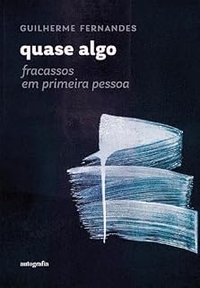 Livro Quase Algo; Fracassos em Primeira Pessoa