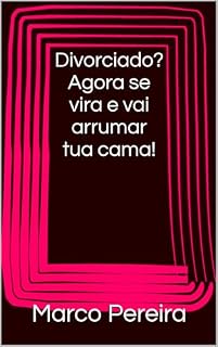 Livro Divorciado? Agora se vira e vai arrumar tua cama!