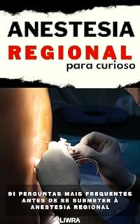 Livro Anestesia regional para curiosos – 91 perguntas frequentes antes de se submeter à anestesia regional