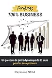 Prières 100% Business (French Edition) by Paskaline SEKA