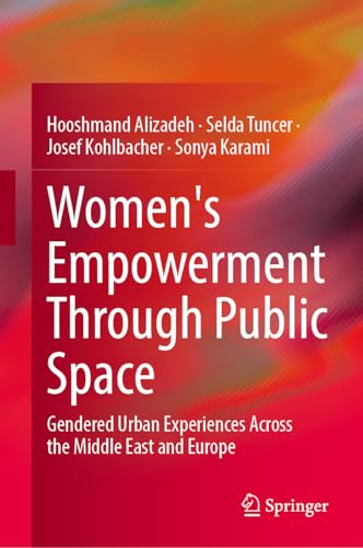 Women's Empowerment Through Public Space: Gendered Urban Experiences Across the…