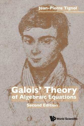 GALOIS' THEORY OF ALGEBRAIC EQUATIONS (SECOND EDITION): Tignol
