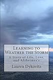 Learning to Weather the Storm: A Story of Life, Love, and Alzheimer's by