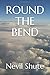 ROUND THE BEND